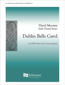 Dublin Bells Carol by Mooney David for SATB divisi