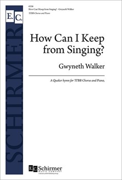 How Can I Keep from Singing by Walker Gwyneth - Walker Gwyneth - for TTB/TBB/TTBB