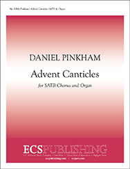Advent Canticles by Pinkham Daniel for SATB