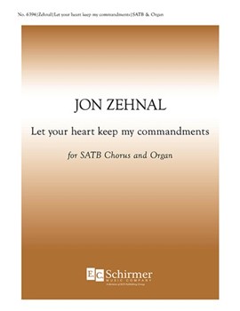 Let Your Heart Keep My Commandments by Zehnal Jon for SATB