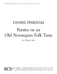 Partita On An Old Norwegian Folk Tune by Pinkham Daniel for Organ Solo