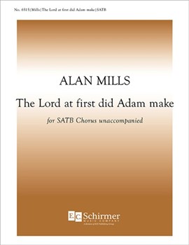 Lord At First Did Adam Make by Mills Alan for SATB a cappella