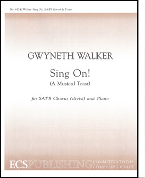 Sing On by Walker Gwyneth Hevenington Henry for SATB divisi