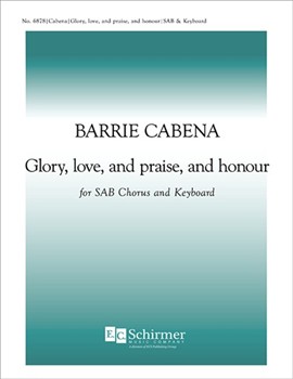 Glory Love & Praise & Honor by Cabena Barrie Wesley Charles for SAB