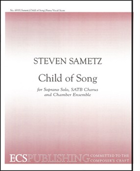 Child Of Song by Sametz Steven for Soprano Solo SATB