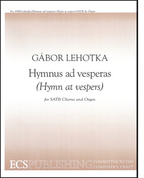 Hymnus Ad Vesperas by Lehotka Gabor for SATB