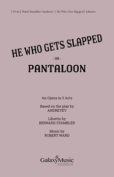 He Who Gets Slapped (Pantaloon) (Libretto) by Ward Robert Stambler Bernard for Opera in Three Acts