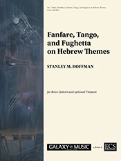 Fanfare Tango and Fughetta on Hebrew Themes by Hoffman Stanley for Brass Quintet