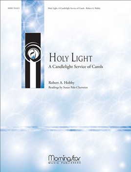 Holy Light by Hobby Robert A for SATB Soprano Solo Optional Congregation Optional Children's Choir or Treble Solo Optional 2-part Mixed Voices