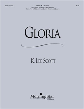 Gloria by Scott K Lee for SATB