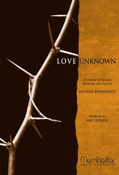 Love Unknown by Burkhardt Michael for SATB