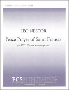 Peace Prayer Of Saint Francis by Nestor Leo for SATB