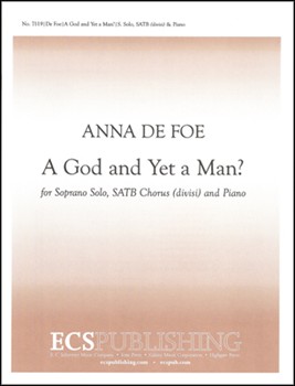 God And Yet A Man by De Foe Anna for Soprano Solo SATB divisi