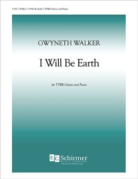 I Will Be Earth by Walker Gwyneth Swenson May for TTB/TBB/TTBB