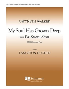 My Soul Has Grown Deep by Walker Gwyneth Hughes Langston for TTB/TBB/TTBB