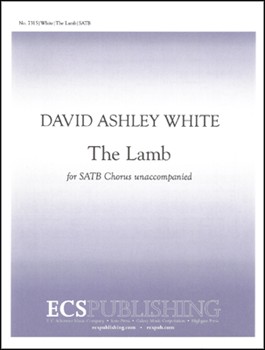 Lamb by White David Ashley Blake William for SATB a cappella
