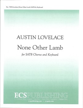 None Other Lamb by Lovelace Austin C Rossetti Christina for SATB