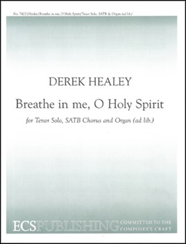 Breathe In Me O Holy Spirit by Healey Derek for Tenor Solo SATB
