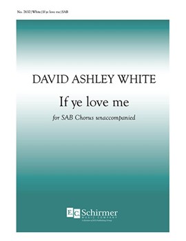 If Ye Love Me by White David Ashley for SAB a cappella
