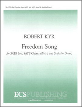 Freedom Song by Kyr Robert Kyr Robert for SATB soli and SATB