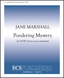 Pondering Mystery by Marshall Jane for SATB a cappella