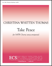 Take Peace by Thomas Christina Whitten for SATB a cappella