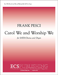 Carol We and Worship We by Pesci Frank for SATB