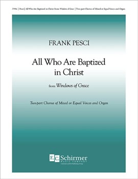 All Who Are Baptized in Christ from Windows of Grace by Pesci Frank for 2-Part Mixed