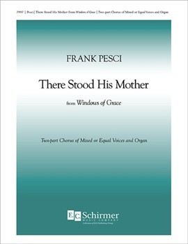 There Stood His Mother from Windows of Grace by Pesci Frank for 2-Part Mixed