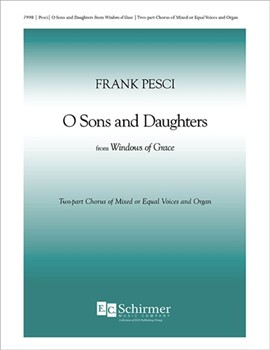 O Sons and Daughters from Windows of Grace by Pesci Frank for 2-Part Mixed