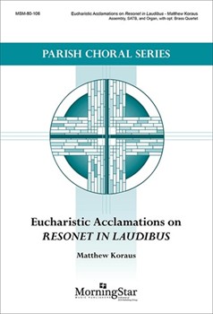 Eucharistic Acclamations on Resonet in Laudibus by Koraus Matthew for SATB and Organ