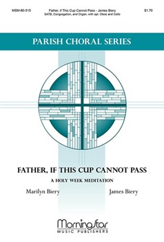Father If This Cup Cannot Pass by Biery James for SATB and Congregation