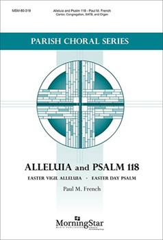 Alleluia & Psalm 118 by French Paul M for Cantor Congregation SATB