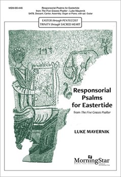 Responsorial Psalms for Eastertide from The Five Graces Psalter by Mayernik Luke for SATB and Piano