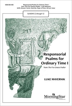Responsorial Psalms for Ordinary Time I from The Five Graces Psalter by Mayernik Luke for SATB and Piano