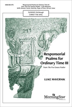 Responsorial Psalms for Ordinary Time III from The Five Graces Psalter by Mayernik Luke for SATB and Piano