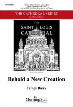 Behold A New Creation by Biery James for Cantor Congregation opt SAB
