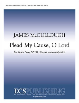 Plead My Cause O Lord by McCullough James for SATB a cappella
