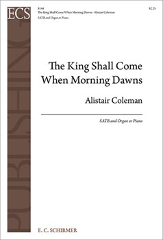 King Shall Come When Morning Dawns by Coleman Alistair Brownlie John|Brownlie John for SATB