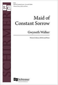 Maid of Constant Sorrow by Walker Gwyneth for SSA and Piano