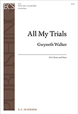 All My Trials by Walker Gwyneth for SSA and Piano