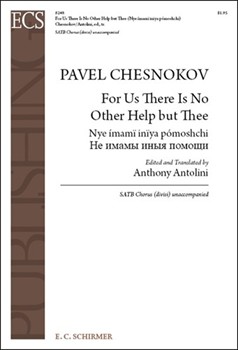 For Us There Is No Other Help but Thee by Tchesnokov Pavel - Antolini Anthony - for SATB divisi a cappella