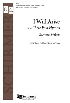 I Will Arise from Three Folk Hymns by Walker Gwyneth for SATB and Piano