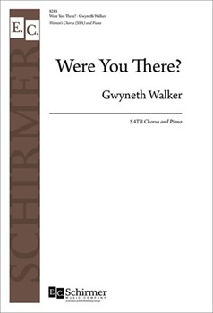 Were You There by Walker Gwyneth for SSA and Piano