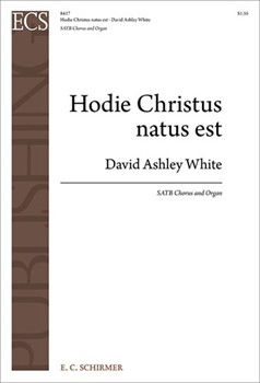 Hodie Christus Natus Est by White David Ashley for SATB and Organ