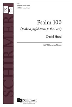Psalm 100 (Make a Joyful Noise to the Lord) by Hurd David for SATB and Organ