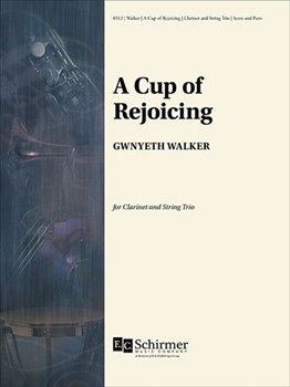 Cup of Rejoicing by Walker Gwyneth for Clarinet and String Trio