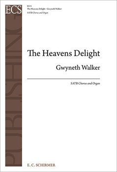 Heavens Delight by Walker Gwyneth Josiah G. Holland for SATB and Organ