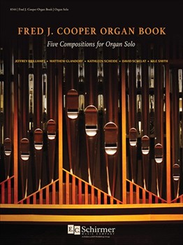 Fred J. Cooper Organ Book: Five Compositions for Organ Solo by Brillhart Jeffrey|Glandorf Matthew|Scheide Kathleen|Schelat David|Smith Kile for Organ