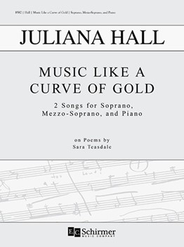 Music Like a Curve of Gold by Hall Juliana Teasdale Sara for Soprano Mezzo-Soprano and Piano